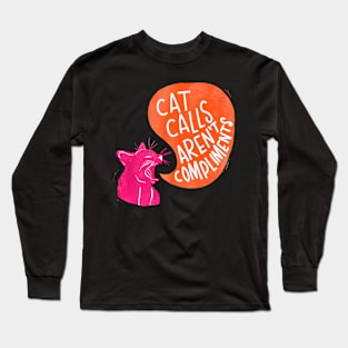 Cat Call Are Not Compliments Long Sleeve T-Shirt